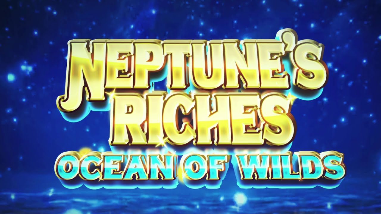 Neptunes Riches Ocean Of Wilds